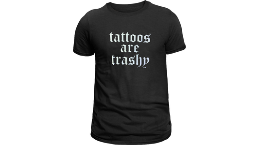 Tattoos are Trashy